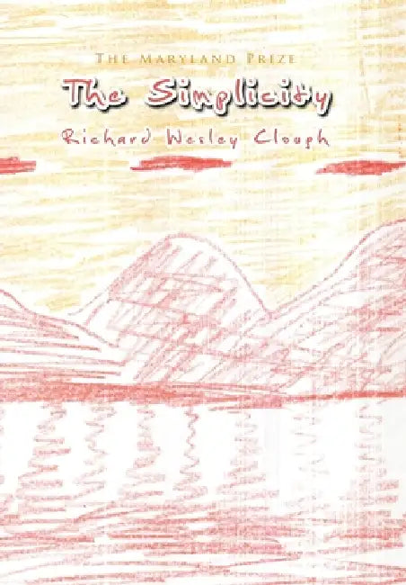 The Simplicity: The Maryland Prize by Richard Wesley Clough