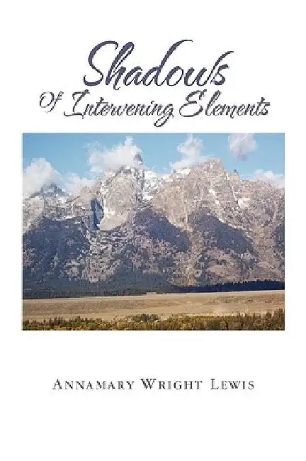 Shadows of Intervening Elements by Annamary Wright Lewis