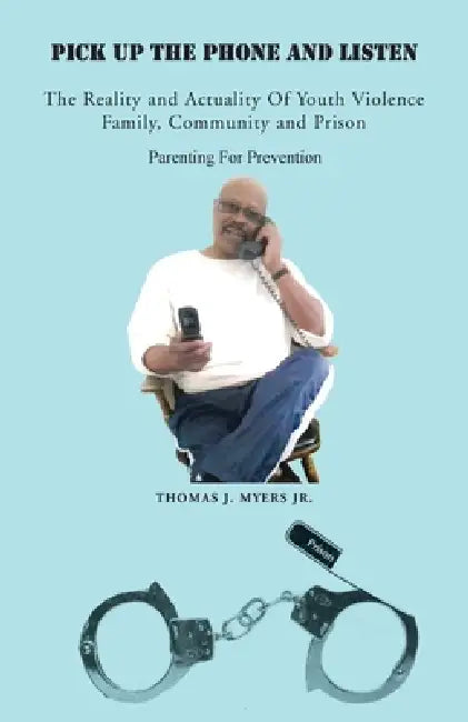 Pick up the Phone and Listen by Jr. Myers Thomas J.
