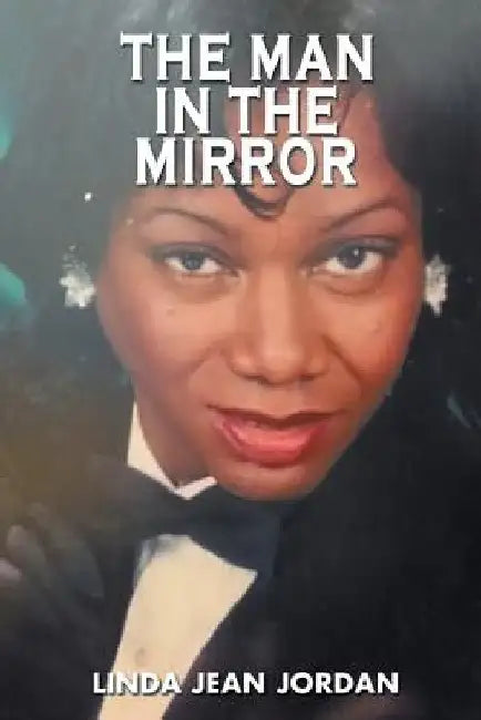 The Man in the Mirror by Linda Jean Jordan