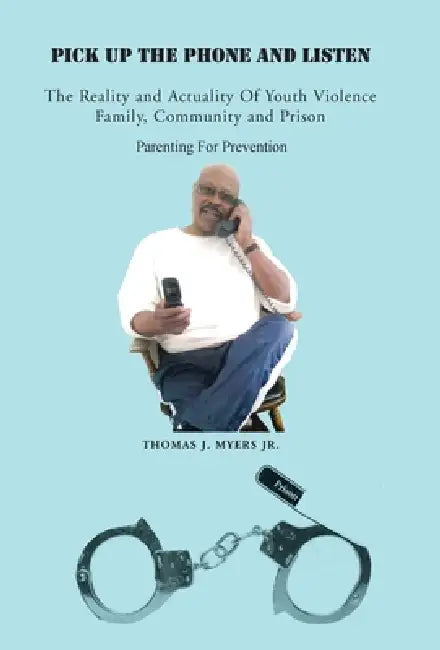 Pick up the Phone and Listen by Jr. Myers Thomas J.