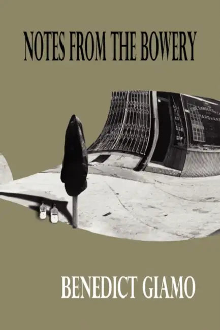 Notes from the Bowery by Benedict Giamo