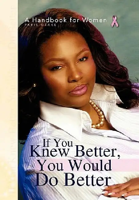 If You Knew Better, You Would Do Better by Paris Drake