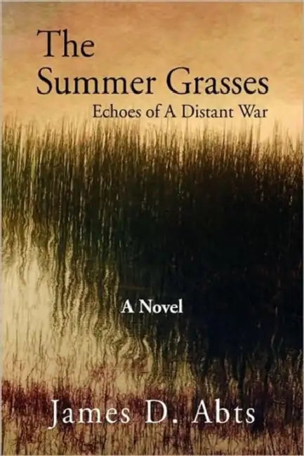 The Summer Grasses by James D. Abts