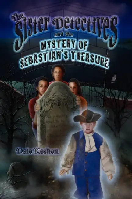The Sister Detectives and the Mystery of Sebastian's Treasure by Dale Keshon