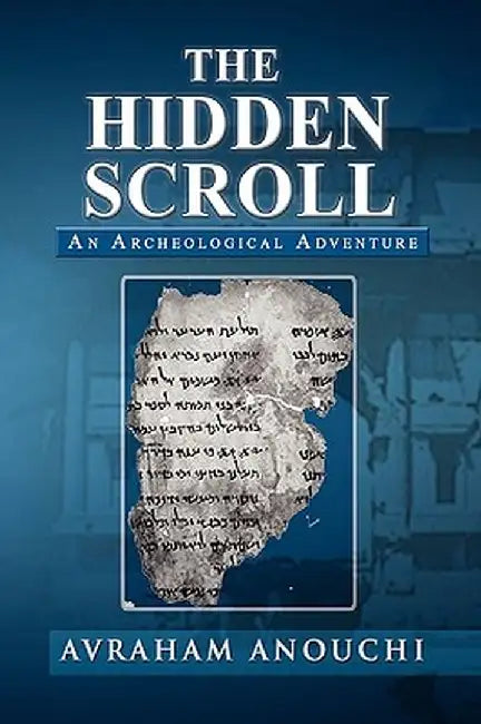 The Hidden Scroll: An Archeological Adventure by Avraham Anouchi