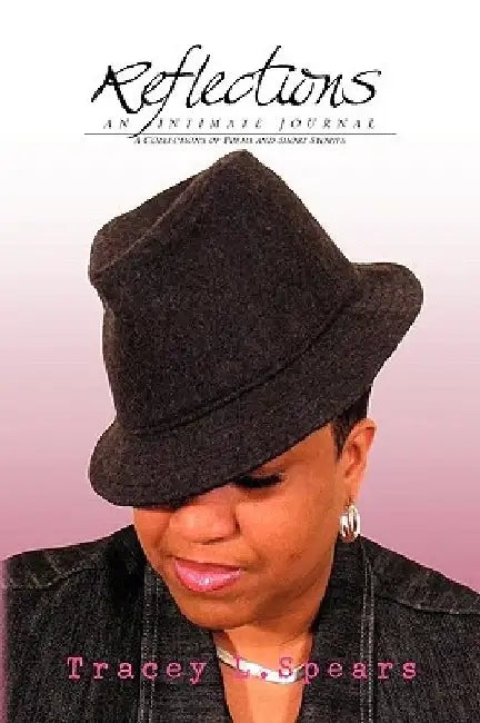 Reflections: An Intimate Journal by Tracey L. Spears