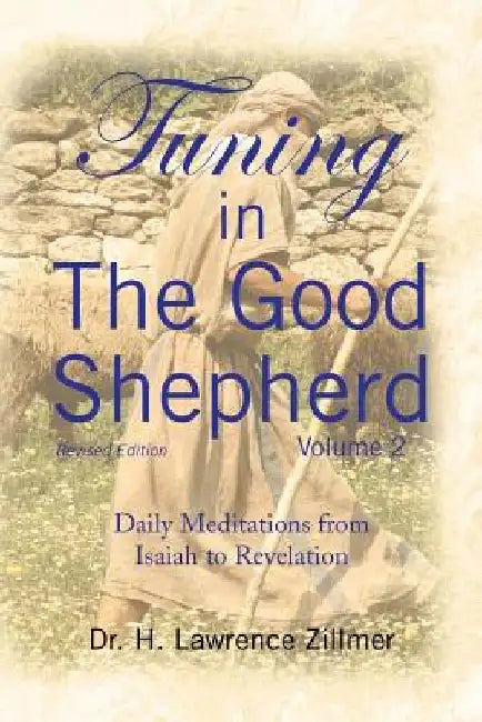 Tuning in the Good Shepard - Volume 2 by H. Lawrence Zillmer