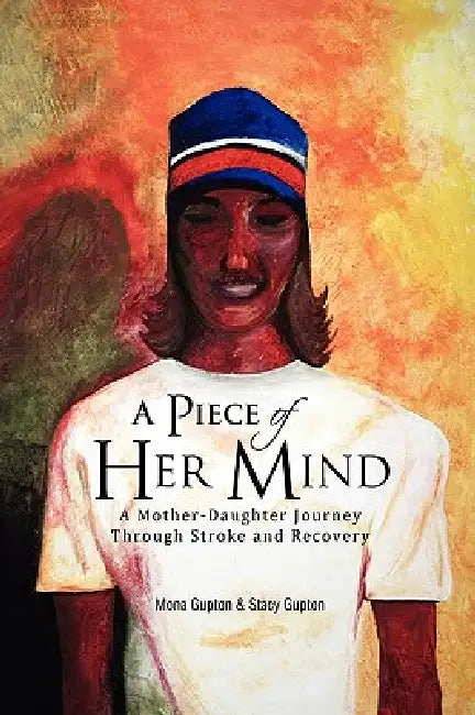 A Piece of Her Mind by Mona Gupton &. Stacy Gupton