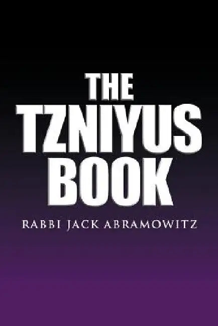 The Tzniyus Book by Rabbi Jack Abramowitz