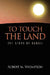 To Touch the Land by Robert M. Thompson