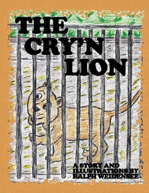 The Cry'n Lion by Ralph Weidensee