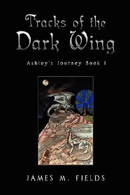 Tracks of the Dark Wing by James Fields