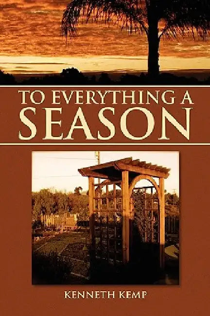 To Everything a Season by Kenneth Kemp