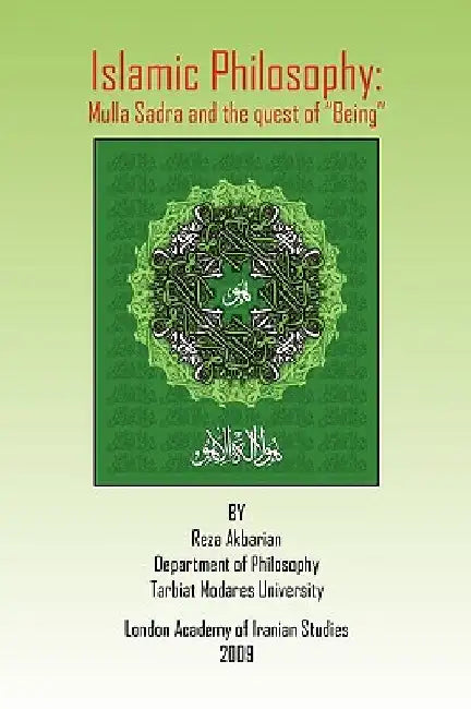 Islamic Philosophy: Mulla Sadra and the Quest of Being by Akbarian, Reza