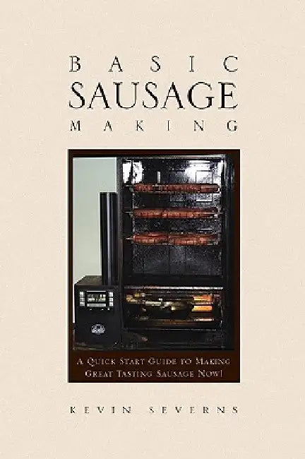 Basic Sausage Making by Kevin Severns