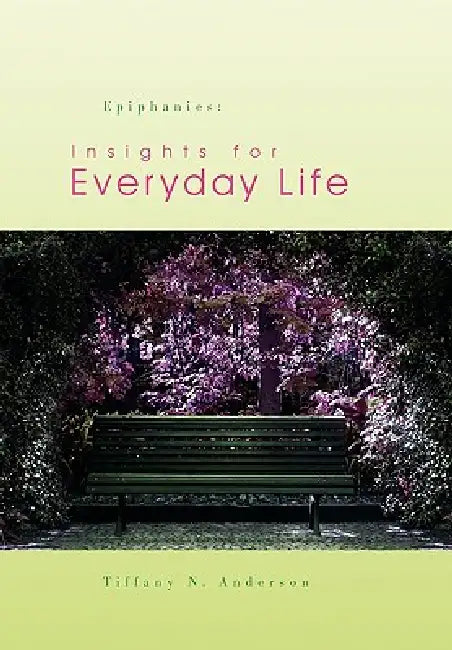 Epiphanies: Insights for Everyday Life by Tiffany N. Anderson