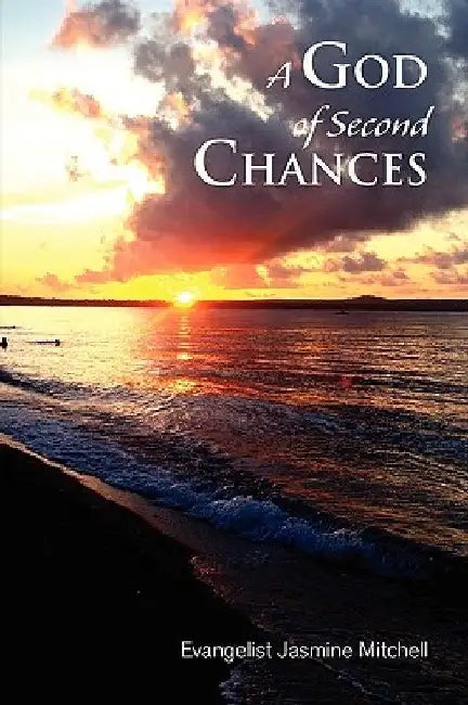 A God of Second Chances by Evangelist Jasmine Mitchell