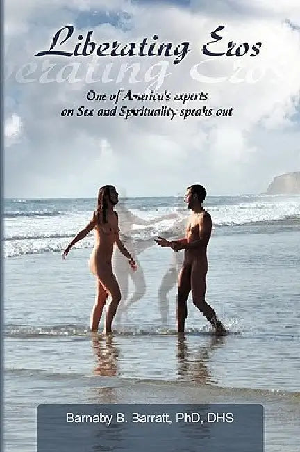 Liberating Eros by Dhs Barnaby B. Barratt