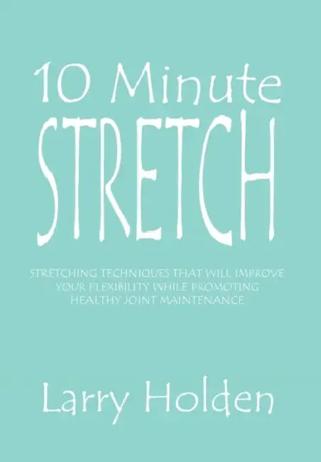 10 Minute Stretch by Larry Holden
