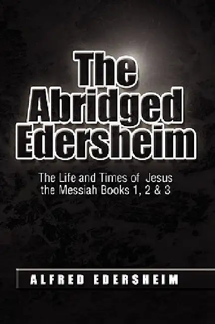 The Abridged Edersheim by Alfred Edersheim