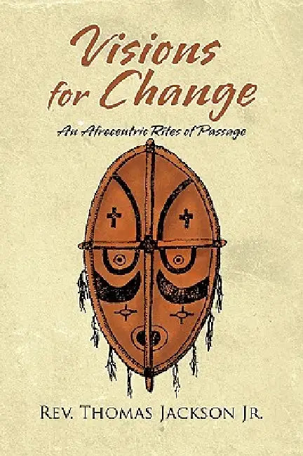 Visions for Change: A Manhood and Womanhood Program by Jr. Jackson Thomas