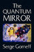 The Quantum Mirror by Serge Gorneff