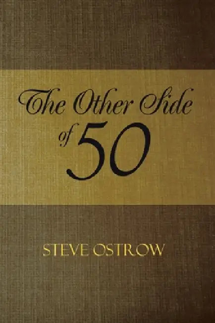 The Other Side of 50 by Steve Ostrow