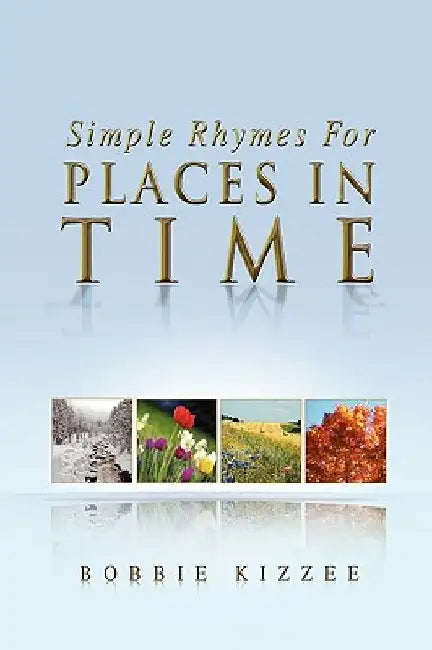 Simple Rhymes for Places in Time by Bobbie Kizzee