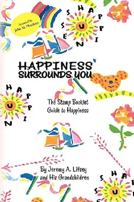 Happiness Surrounds You by Jeremy A. Lifsey