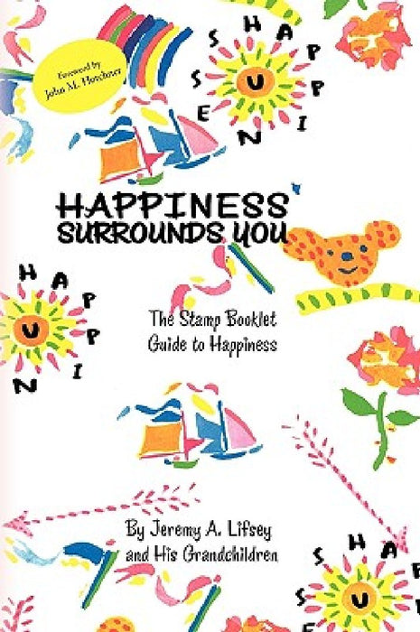 Happiness Surrounds You by Jeremy A. Lifsey