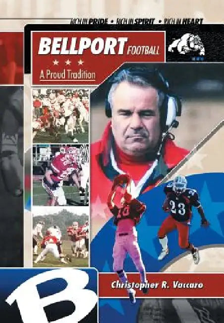 Bellport Football a Proud Tradition by Christopher R. Vaccaro