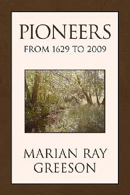 Pioneers from 1629 to 2009 by Marian Ray Greeson