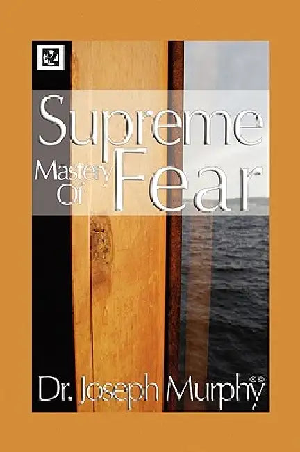 Supreme Mastery of Fear by Joseph Murphy