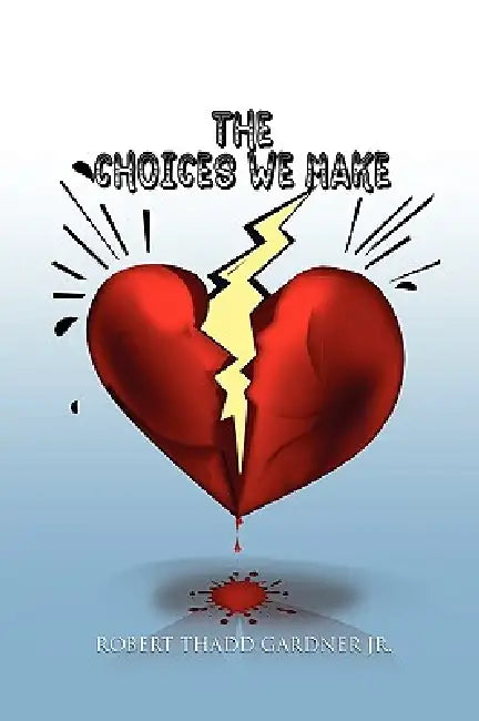 The Choices We Make by Jr. Gardner Robert Thadd