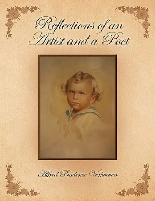 Reflections of an Artist and Poet by Alfred Prudence Verhoeven