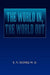The World In, the World Out by E. A. Gomez M. D