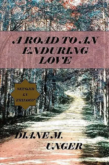 A Road to an Enduring Love by Diane M. Unger