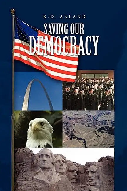 Saving Our Democracy by R. D. Aaland
