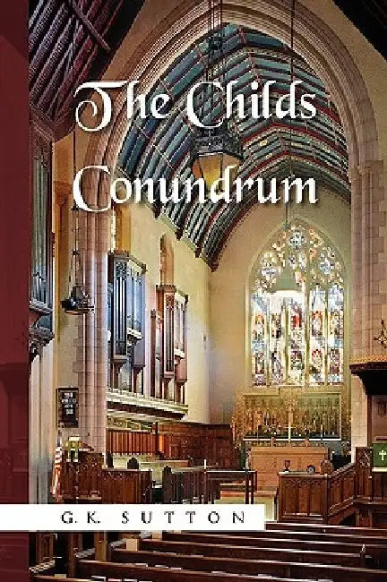 The Childs Conundrum by G. K. Sutton