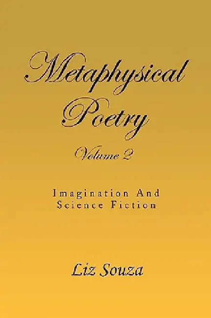 Metaphysical Poetry Volume 2 by Liz Souza