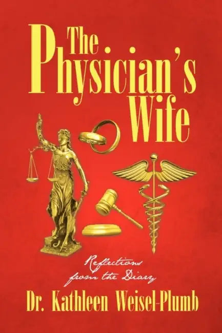 The Physician's Wife by Kathleen Weisel-Plumb