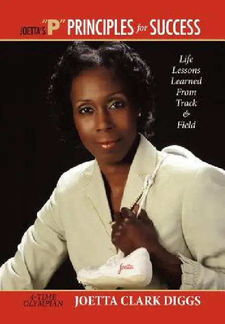 Joetta's ''P'' Principles for Success by Joetta Clark Diggs