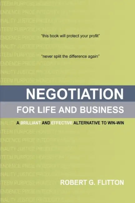 Negotiation for Life and Business by Robert G. Flitton