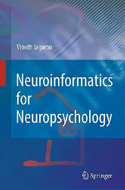 Neuroinformatics for Neuropsychology by Vinoth Jagaroo