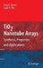 Tio2 Nanotube Arrays: Synthesis, Properties, and Applications by Craig A. Grimes, Gopal K. Mor