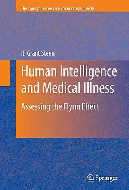 Human Intelligence and Medical Illness: Assessing the Flynn Effect by R. Grant Steen