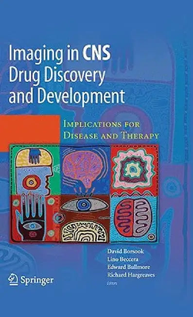 Imaging in CNS Drug Discovery and Development: Implications for Disease and Therapy by David Borsook