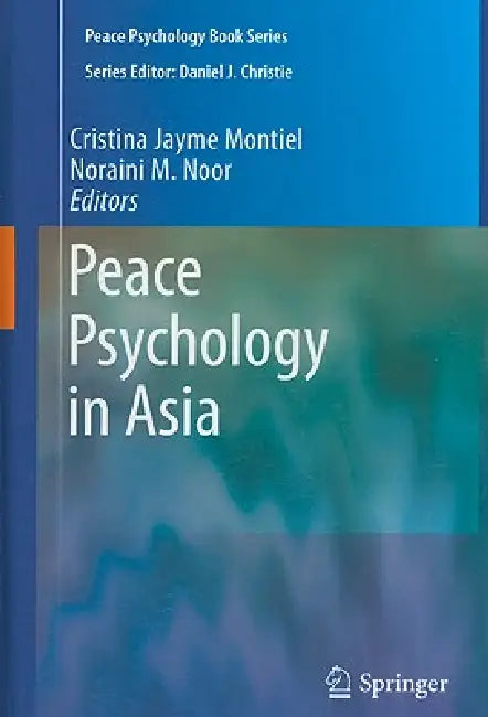 Peace Psychology in Asia by Cristina Jayme Montiel, Noraini M. Noor