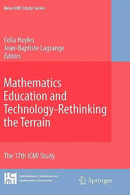 Mathematics Education and Technology-Rethinking the Terrain: The 17th ICMI Study by Celia Hoyles